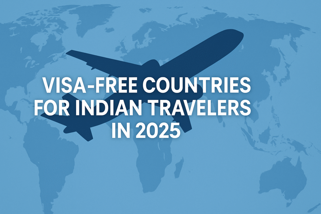 Visa-Free Countries for Indian Travelers in 2025