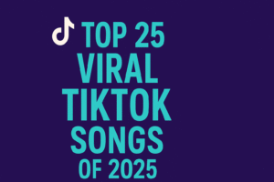 Top 25 Viral TikTok Songs of 2025
